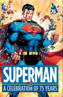 Superman: A Celebration of 75 Years 1401247040 Book Cover