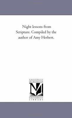 Night Lessons from Scripture. Compiled by the A... 1425541887 Book Cover