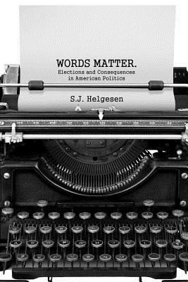 Words Matter: Elections and consequences in Ame... 0692952136 Book Cover