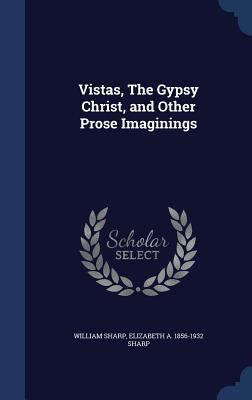 Vistas, the Gypsy Christ, and Other Prose Imagi... 1340208180 Book Cover