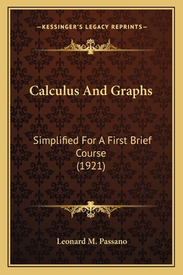 Calculus And Graphs: Simplified For A First Bri... 1163936987 Book Cover