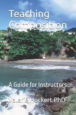 Teaching Composition: A Guide for Instructors B0D7BS3WN6 Book Cover