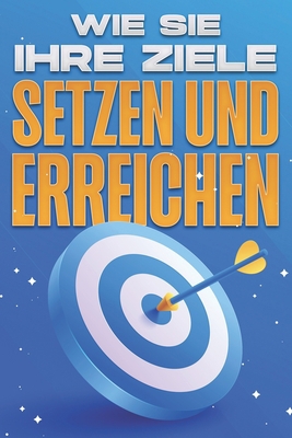Wie Sie Ihre Ziele setzen und erreichen: Person... [German] B09L54W75S Book Cover