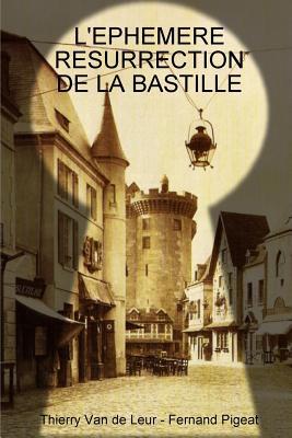 L'Ephemere Resurrection de la Bastille [French] 2954073101 Book Cover