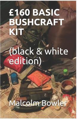 £160 BASIC BUSHCRAFT KIT (black & white edition) 1719854904 Book Cover