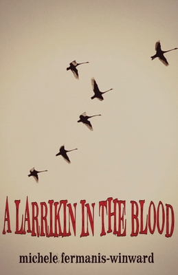A Larrikin in the Blood 1760419923 Book Cover