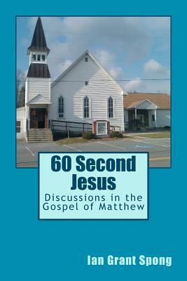 60 Second Jesus: Discussions in the Gospel of M... 1468194011 Book Cover