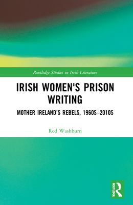 Irish Women's Prison Writing: Mother Ireland's ... 1032103531 Book Cover