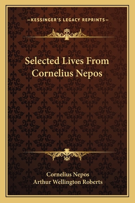 Selected Lives From Cornelius Nepos 1163623237 Book Cover