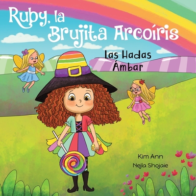 Ruby, la Brujita Arcoíris Las Hadas Ámbar: Ruby... [Spanish] 1953774067 Book Cover