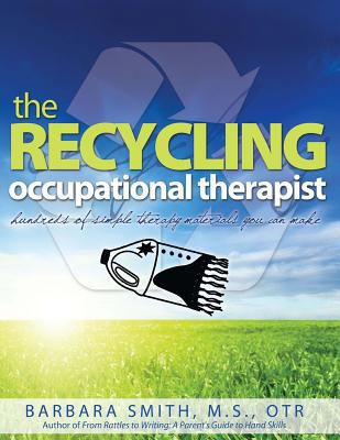 The Recycling Occupational Therapist: Hundreds ... 1540525368 Book Cover