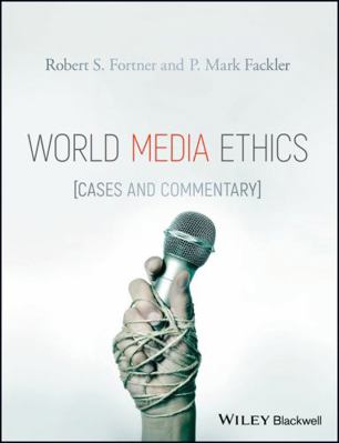 World Media Ethics: Cases and Commentary 1118989996 Book Cover