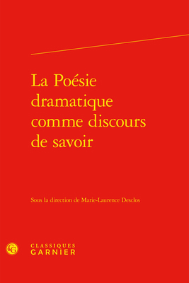 La Poesie Dramatique Comme Discours de Savoir [French] 2406099768 Book Cover