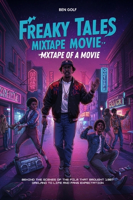 Freaky Tales Mixtape of a Movie: Behind the Sce... B0F2ZBK9Z4 Book Cover