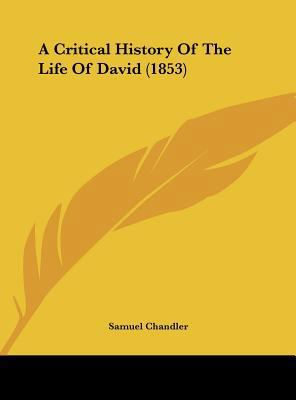A Critical History of the Life of David (1853) 1161755721 Book Cover
