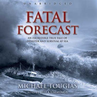 Fatal Forecast: An Incredible True Tale of Disa... 1433200538 Book Cover