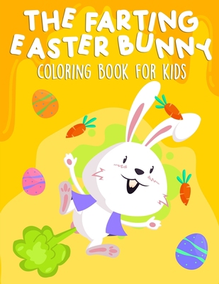 The Farting Easter Bunny Coloring Book for Kids... B09T8MW5RY Book Cover