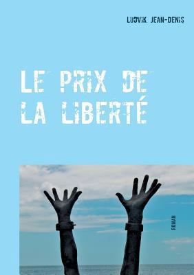 Le prix de la liberté [French] 232213211X Book Cover