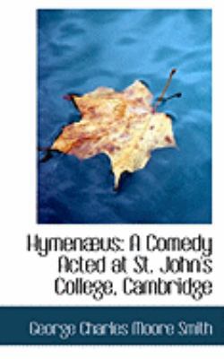 Hymenabus: A Comedy Acted at St. John's College... 0554956829 Book Cover