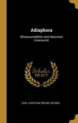Adiaphora: Wissenschaftlich Und Historisch Unte... [German] 0274900661 Book Cover
