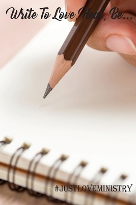 Write to LOVE, Heal... Be... 1981540113 Book Cover