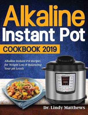 Alkaline Instant Pot Cookbook #2019: Alkaline I... 1953972578 Book Cover