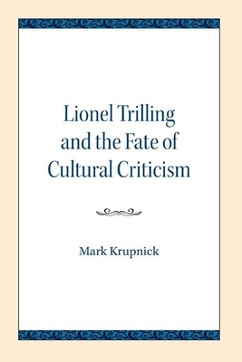 Lionel Trilling and the Fate of Cultural Criticism 0810107139 Book Cover