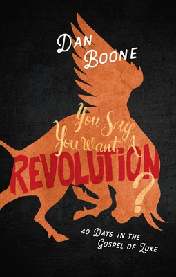 You Say You Want a Revolution?: 40 Days in the ... 0834136759 Book Cover
