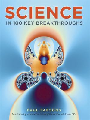Science in 100 Key Breakthroughs 0857385003 Book Cover