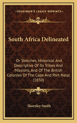 South Africa Delineated: Or Sketches, Historica... 1165845296 Book Cover