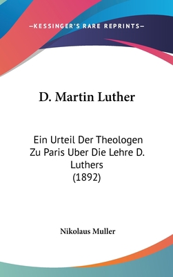 D. Martin Luther: Ein Urteil Der Theologen Zu P... [German] 1162455551 Book Cover