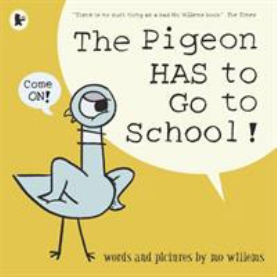 The Pigeon Has To Go To School! 1406389013 Book Cover