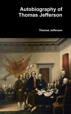 Autobiography of Thomas Jefferson 1387113968 Book Cover