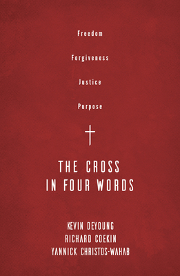 The Cross in Four Words: Freedom, Forgiveness, ... 1784985228 Book Cover