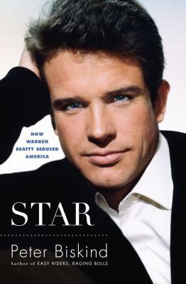 Star: How Warren Beatty Seduced America 0743246586 Book Cover