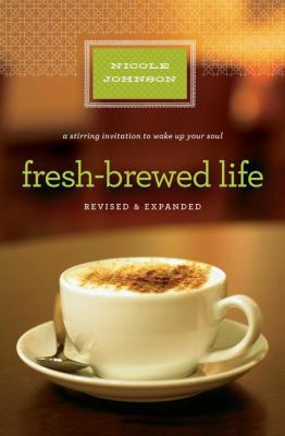 Fresh-Brewed Life Revised and Updated: A Stirri... 1400203155 Book Cover