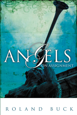 Angels on Assignment: Exploring the Role Angels... 088368697X Book Cover