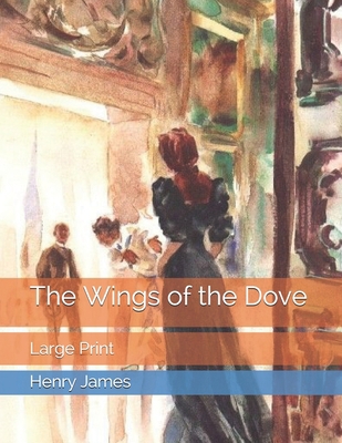 The Wings of the Dove: Large Print B08TFT17T9 Book Cover