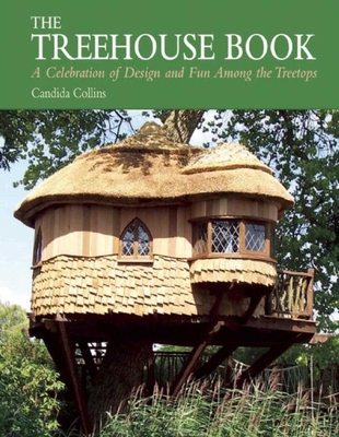 The Treehouse Book: A Celebration of Design and... 1634508653 Book Cover