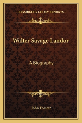 Walter Savage Landor: A Biography 1162744820 Book Cover