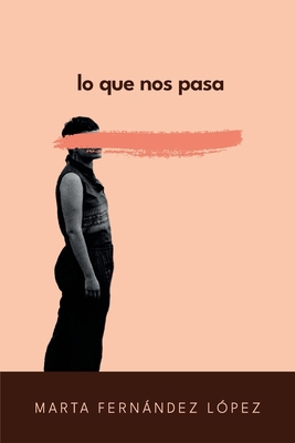 Lo que nos pasa [Spanish] B0F4NLVXVC Book Cover