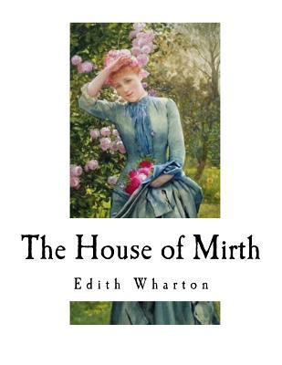 The House of Mirth: Edith Wharton 1983452319 Book Cover