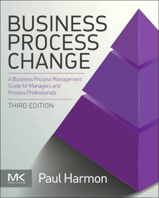 Business Process Change: A Guide for Business M... 0128003871 Book Cover