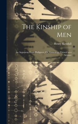 The Kinship of Men: An Argument From Pedigrees,... 1019810785 Book Cover