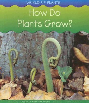 How Do Plants Grow? (World of Plants) 140347365X Book Cover
