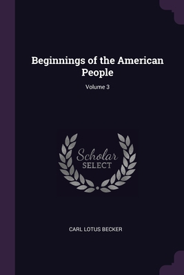 Beginnings of the American People; Volume 3 1377635740 Book Cover