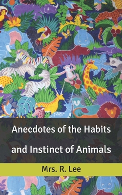 Anecdotes of the Habits: and Instinct of Animals B086FPXSM9 Book Cover