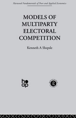 Models of Multiparty Electoral Competition 041551097X Book Cover