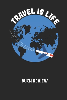 TRAVEL IS LIFE - Buch Review: Arbeitsbuch, um d... [German] B0848P91QH Book Cover