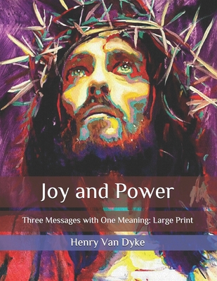 Joy and Power: Three Messages with One Meaning:... B08QSR62CT Book Cover